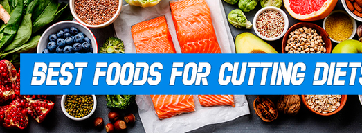 Best Foods for Cutting diets